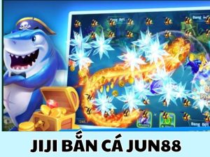 Jili bắn cá Jun88 - Bắn cá thả ga, nhận ngay quà lớn