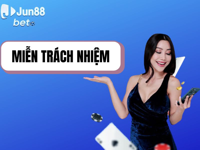 Miễn trách nhiệm Jun88 - Quyền hạn và vai trò nhà cái