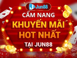 Cẩm nang khuyến mãi Jun88 - Cập nhật mới nhất về quà tặng