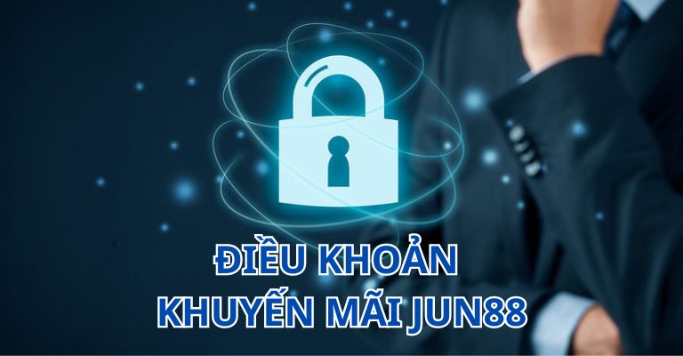 Điều khoản và điều kiện Jun88 về khuyến mãi 