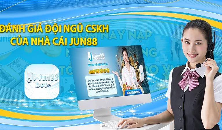 Giới thiệu tổng đài chăm sóc khách hàng Jun88 