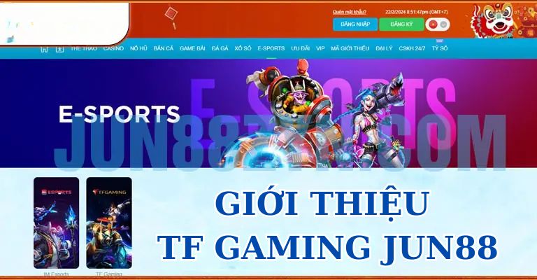 Giới thiệu TF Gaming Jun88 có gì? 