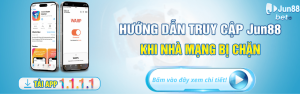 Hướng dẫn truy cập jun88 khi bị chặn