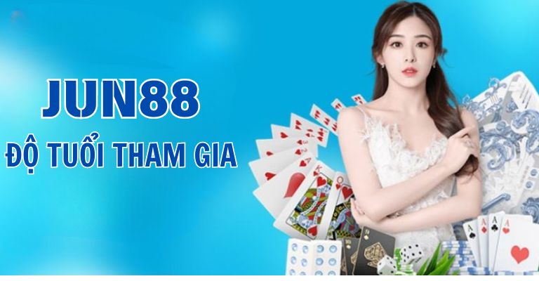 Chơi có trách nghiệm Jun88 - Quy định độ tuổi tham gia 