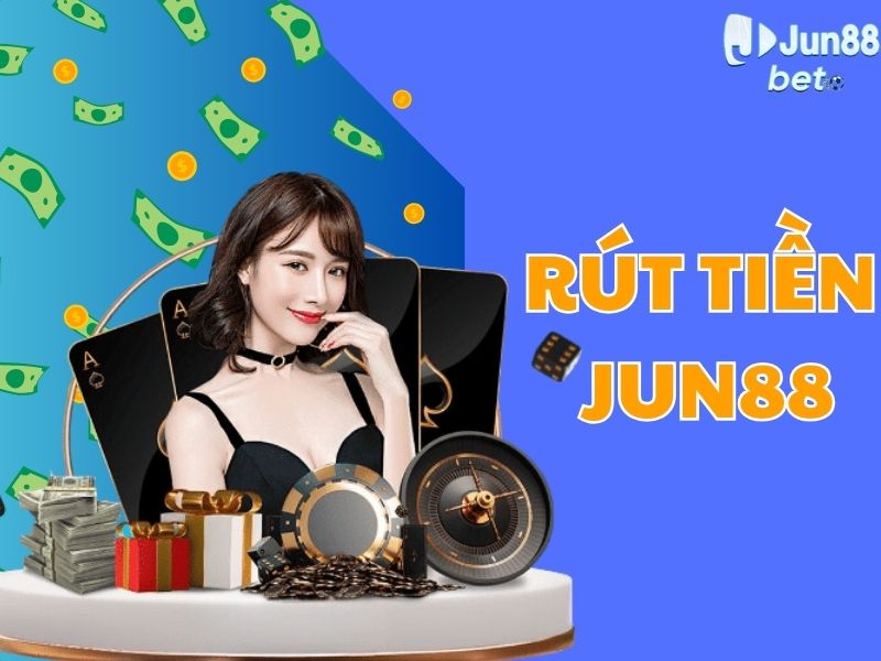 Chi tiết cách rút tiền JUN88 nhanh gọn trong 3 bước
