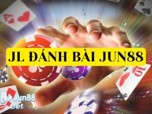 Khám phá sảnh JL đánh bài Jun88 cực đỉnh cho bet thủ